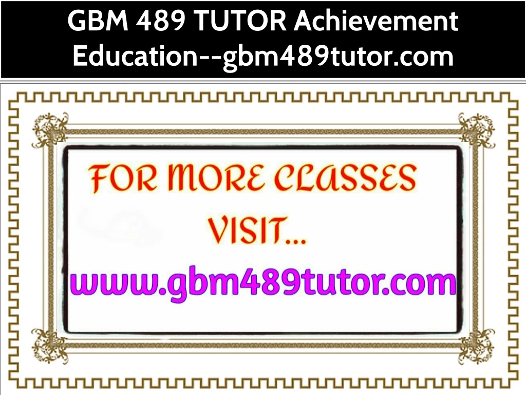 gbm 489 tutor achievement education gbm489tutor