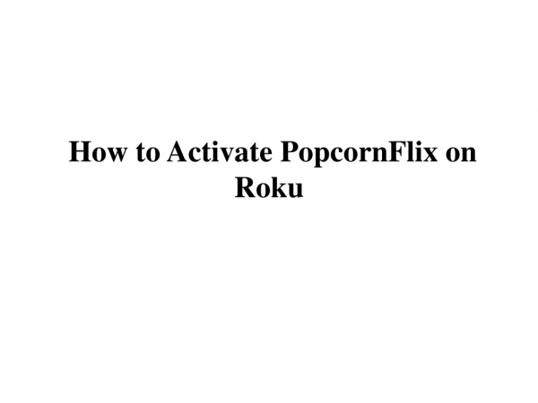 How to Activate PopcornFlix on Roku