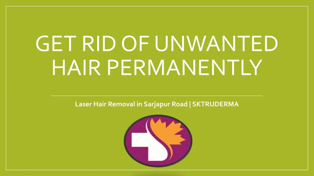get rid of unwanted hair permanently
