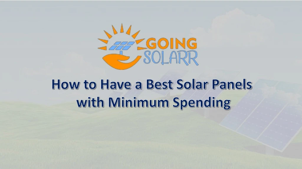 how to have a best solar panels with minimum