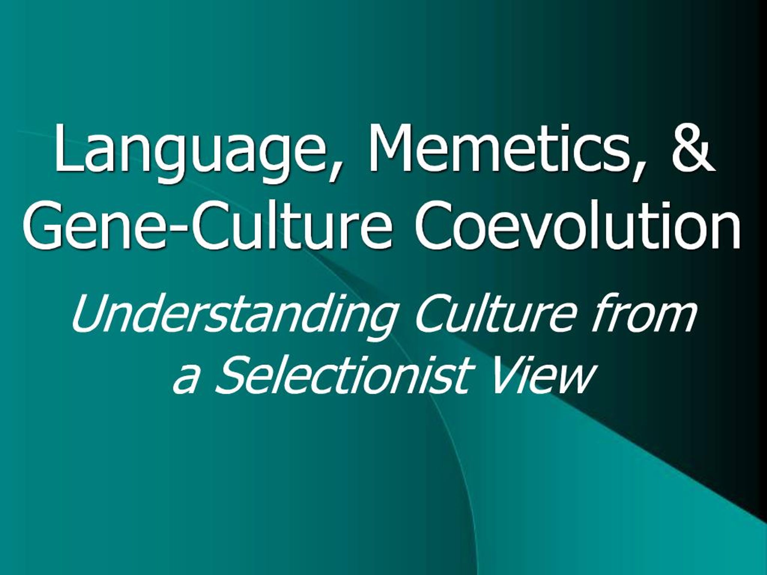 PPT - Language, Memetics, Gene-Culture Coevolution PowerPoint ...