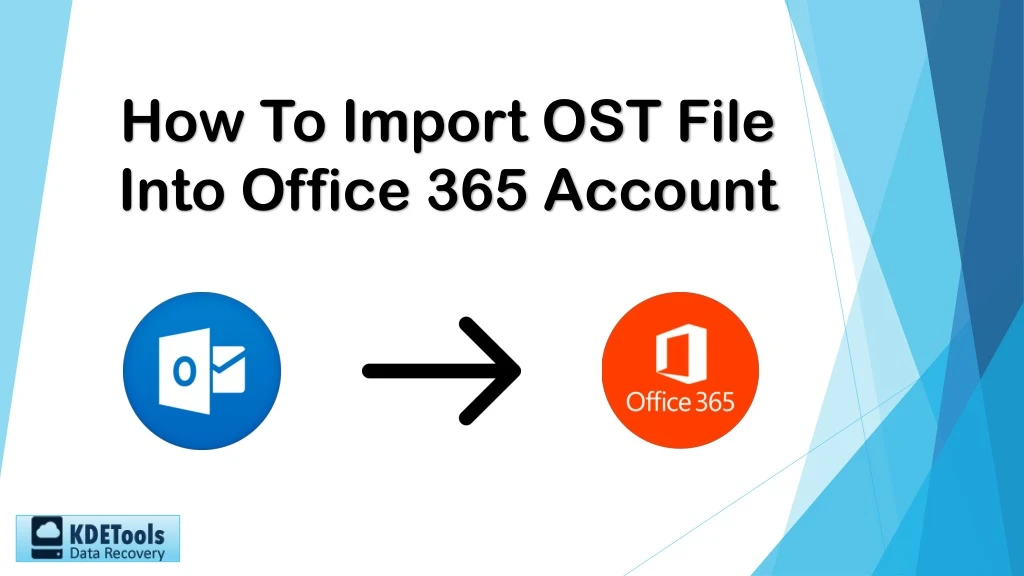 how to import ost file into office 365 account