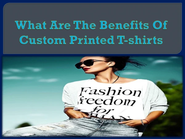 What Are The Benefits Of Custom Printed T-shirts