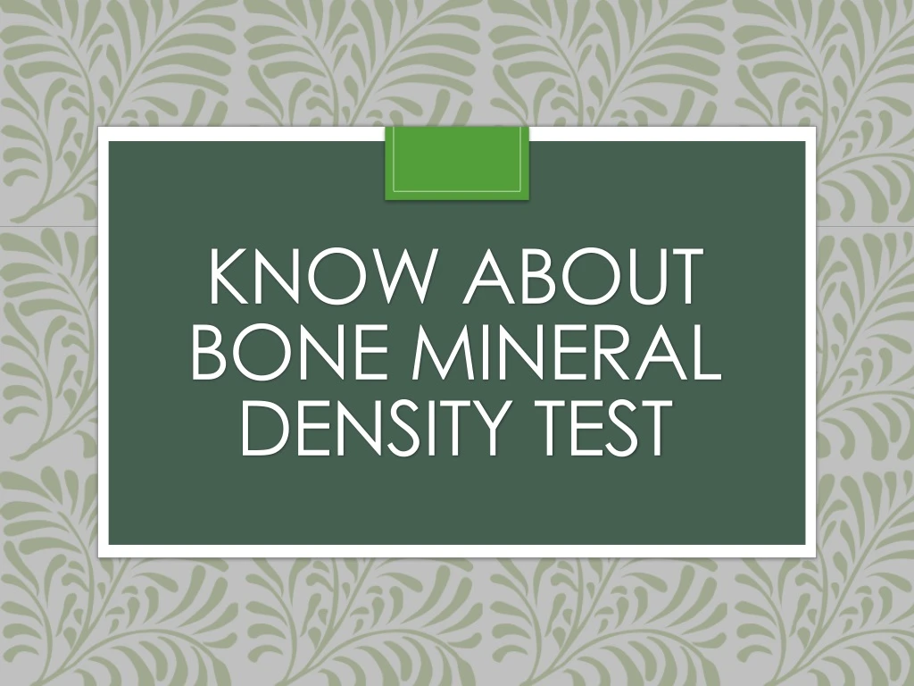 know about bone mineral density test