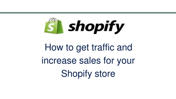 Increase your ecommerce sales for your existing Shopify websites.