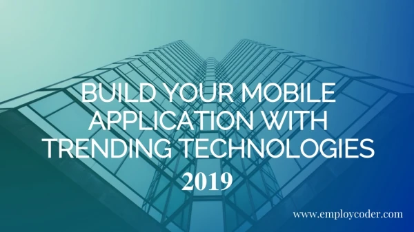 Build your Mobile Application with Trending Technologies 2019