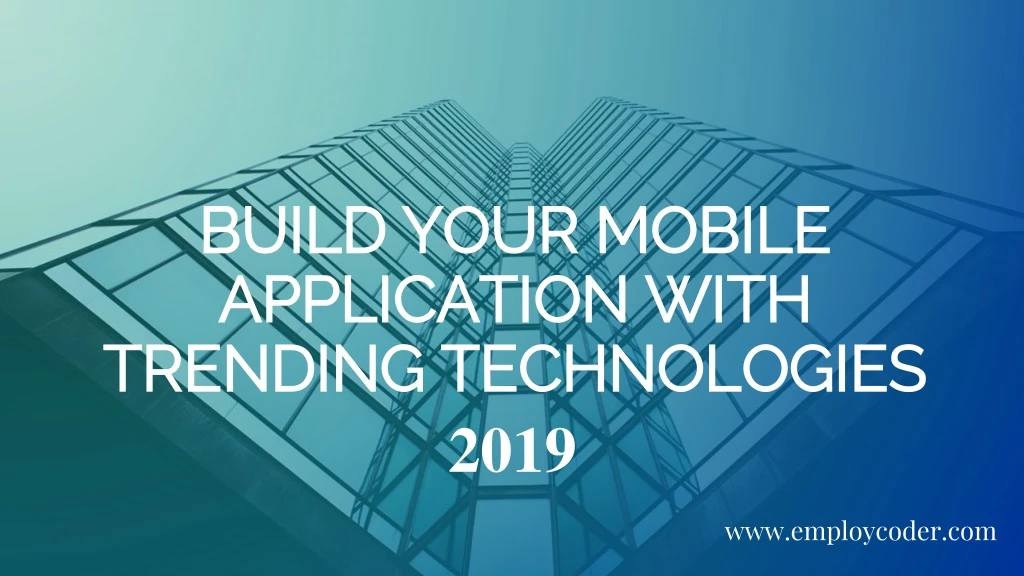 build your mobile application with trending technologies