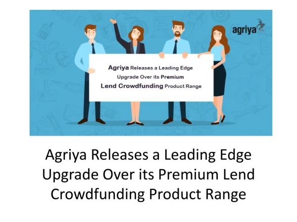Agriya Releases a Leading Edge Upgrade Over its Premium Lend Crowdfunding Product Range