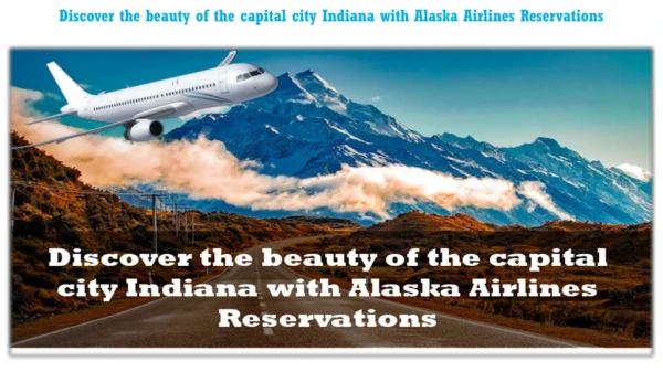 Discover the beauty of the capital city Indiana with Alaska Airlines Reservations