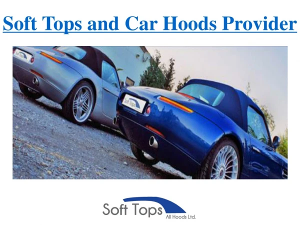 Soft tops and car hoods provider