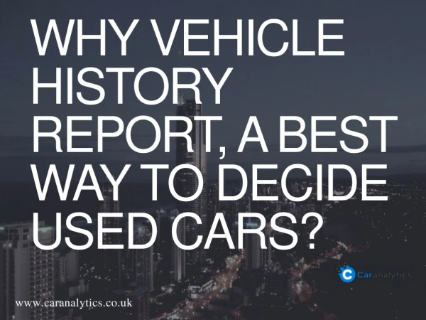 Why Vehicle History Report, a Best Way to Decide Used Cars?