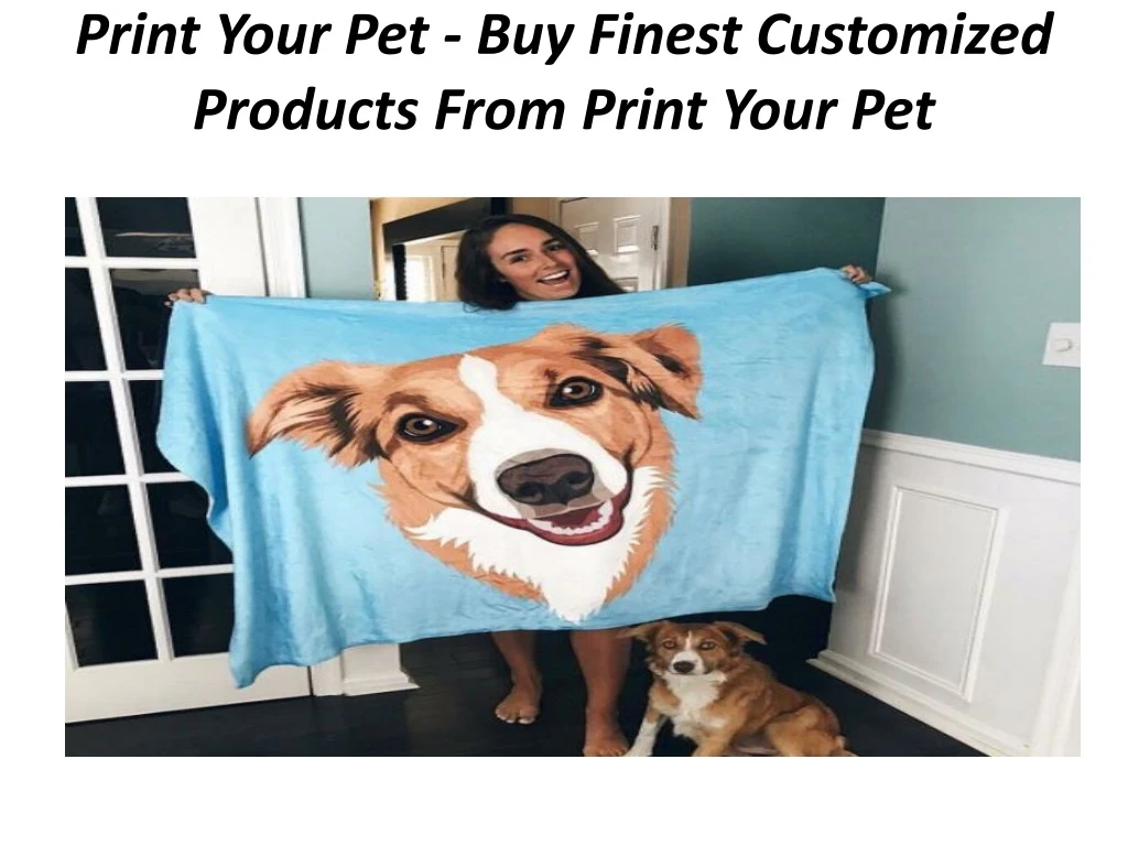 print your pet buy finest customized products from print your pet