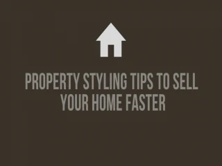 Property Styling Tips To Sell Your Home Faster