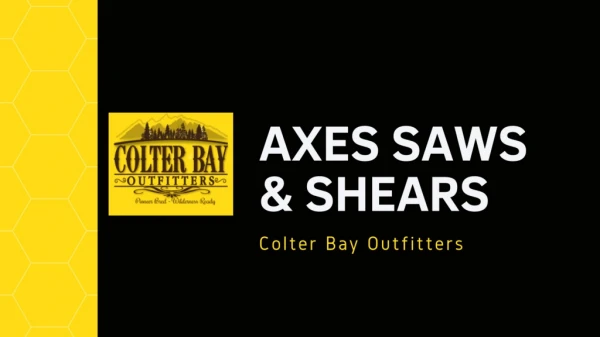 Collection of Axes Saws & Shears at Colter Bay Outfitters
