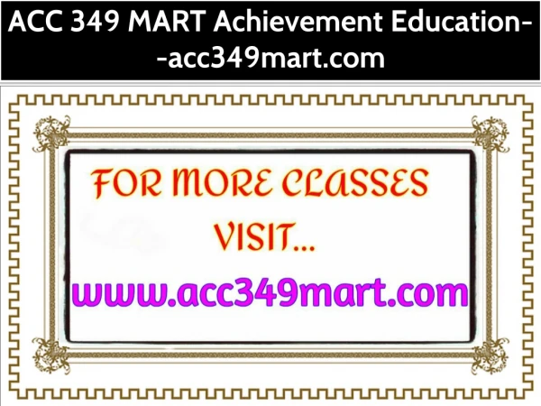 ACC 349 MART Achievement Education--acc349mart.com