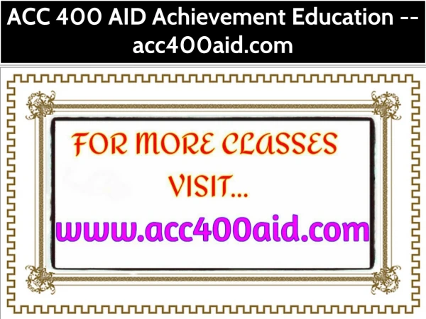 ACC 400 AID Achievement Education --acc400aid.com
