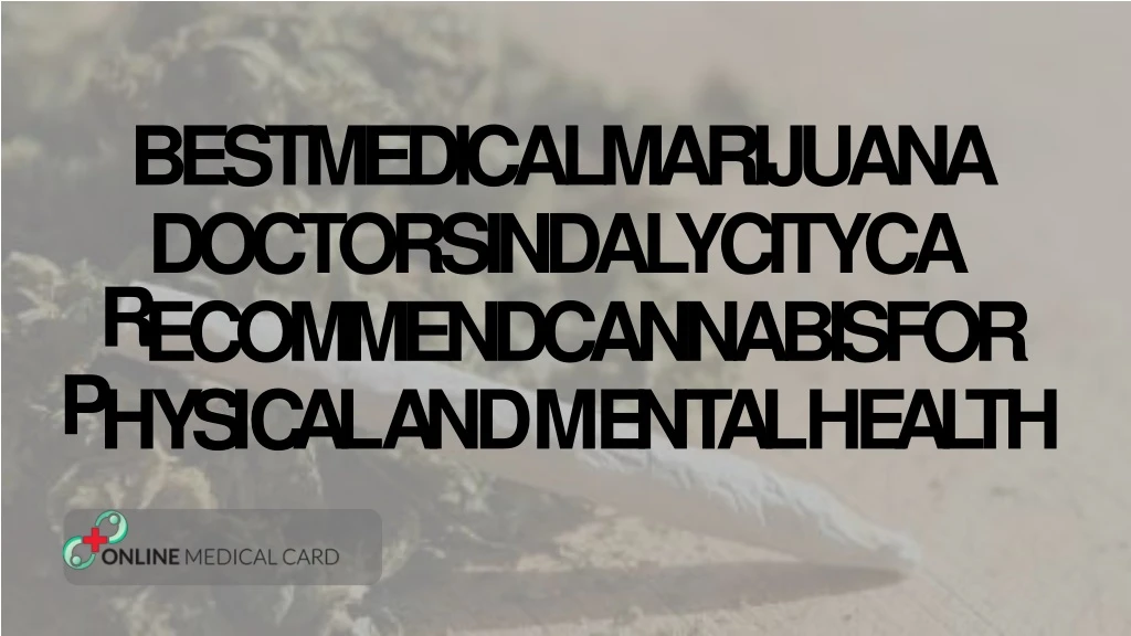 bestmedicalmarijuana r doctorsindalycityca
