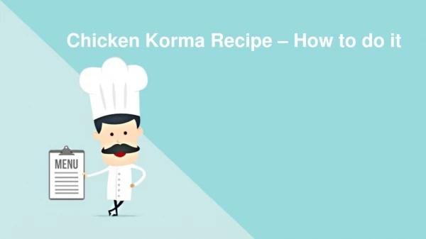 Chicken Korma Recipe – How to do it
