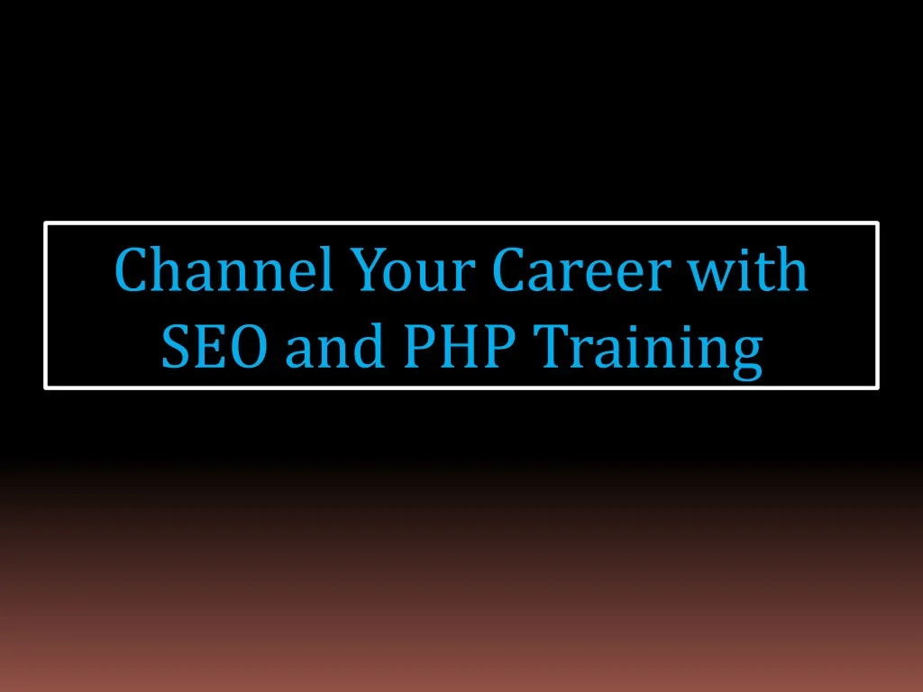 channel your career with seo and php training