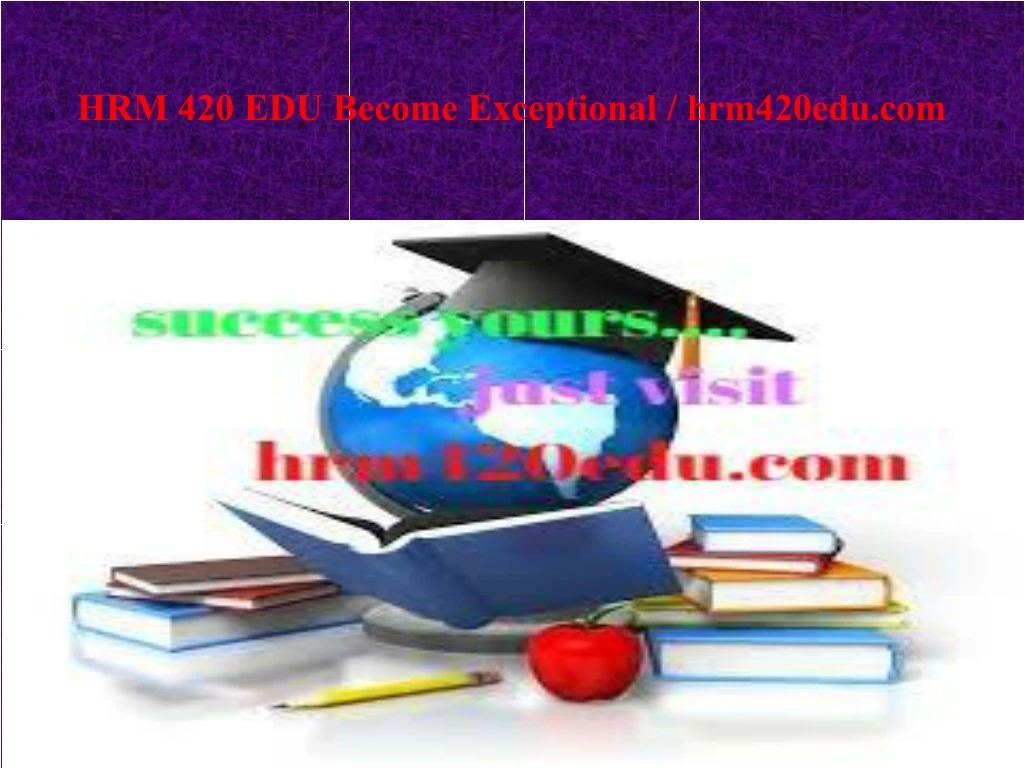 hrm 420 edu become exceptional hrm420edu com
