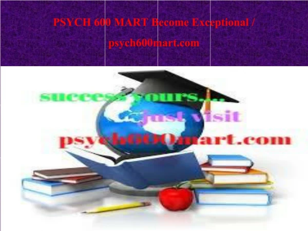 PSYCH 600 MART Become Exceptional / psych600mart.com