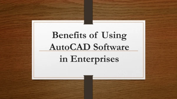 AutoCAD Software Benefits in Top Industries