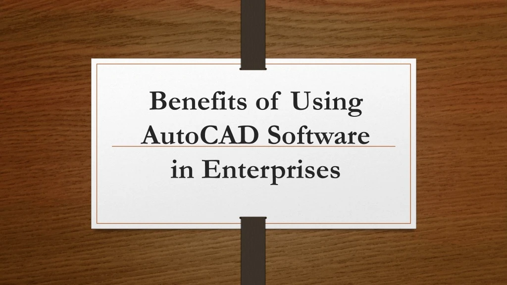 benefits of using autocad software in enterprises