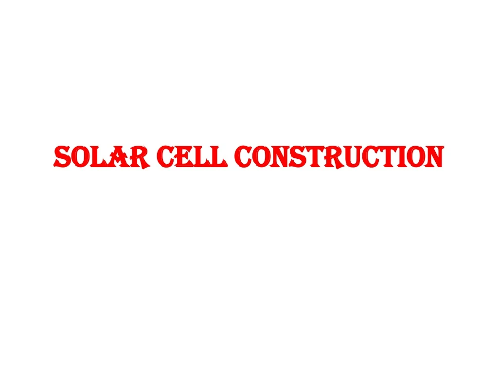 solar cell construction solar cell construction