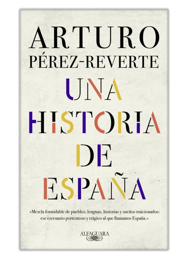 [PDF] Free Download Una historia de España By Arturo Pérez-Reverte