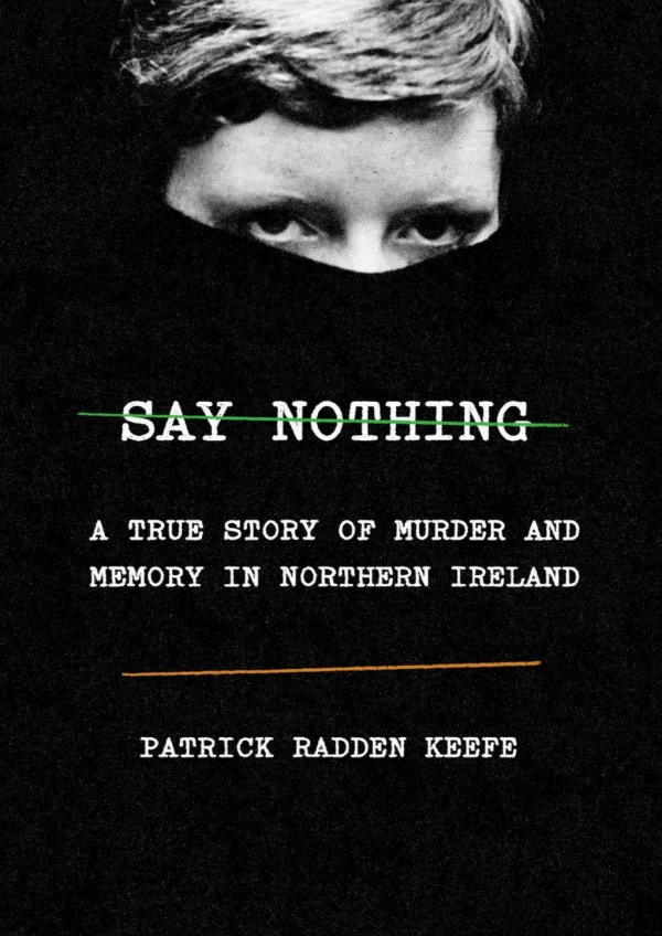 [PDF] Free Download Say Nothing By Patrick Radden Keefe