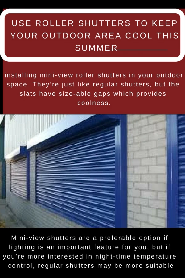 Use roller shutters to keep your outdoor area cool this summer