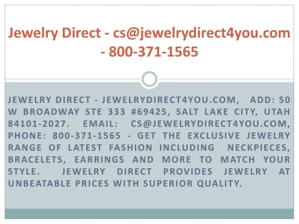 Jewelry Direct - cs@jewelrydirect4you.com - 800-371-1565 50 W Broadway Ste 333 #69425, Salt Lake City, Utah 84101-2027