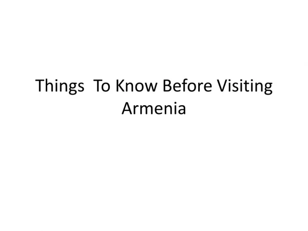 Things to Know Before Visiting Armenia