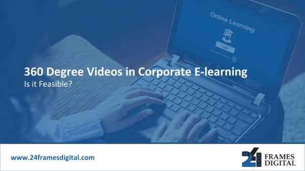 360 Degree Videos in Corporate e-learning - Is it Feasible?