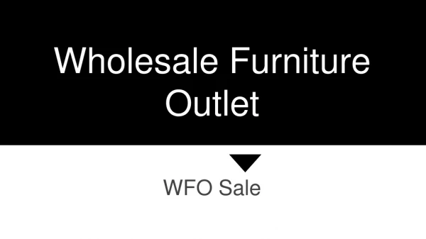 Wholesale Furnitutre Outlet (WFO Sale)