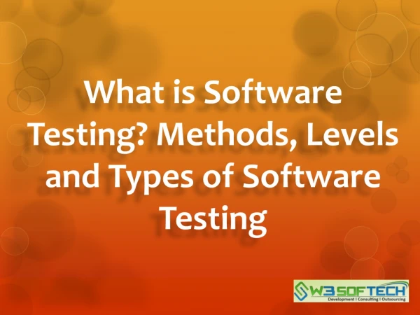 Software Testing Types, Levels and Methods - W3Softech