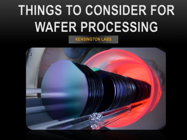 Things To Consider For Wafer Processing