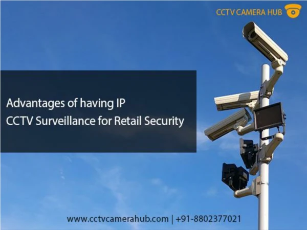 Advantages of Having IP CCTV Surveillance for Retail Security