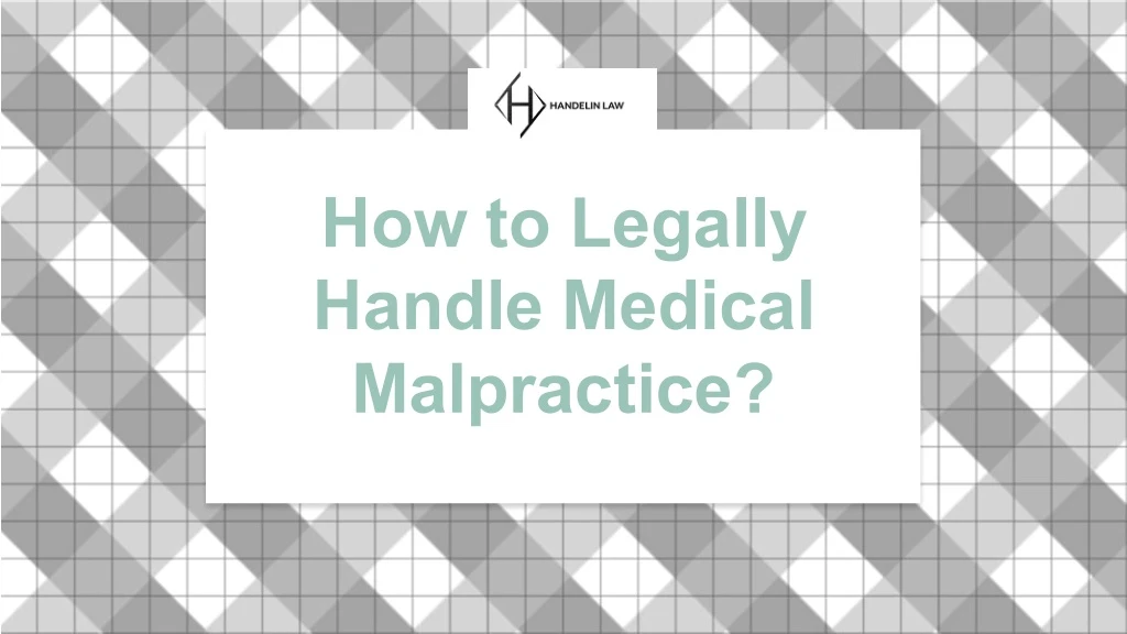 how to legally handle medical malpractice