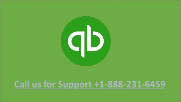 Call QuickBooks Support team at 1-888-231-6459 toll-free