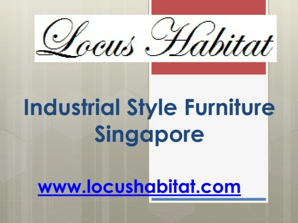Industrial Style Furniture Singapore - www.locushabitat.com