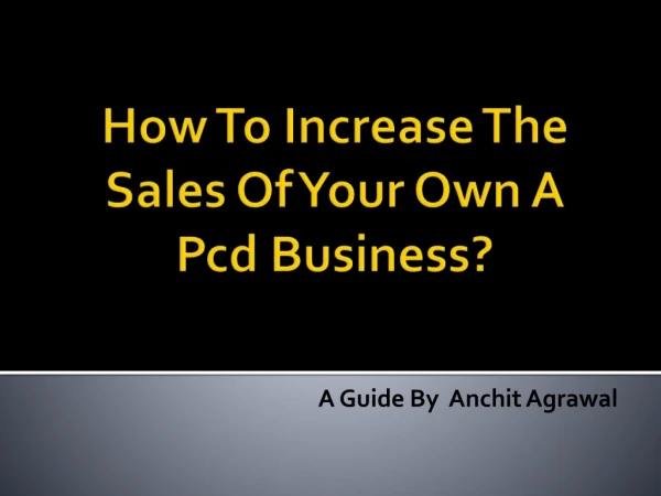 How to Increase the Sales of your own a PCD Business?