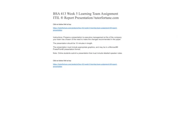 BSA 413 Week 5 Learning Team Assignment ITIL ® Report Presentation//tutorfortune.com