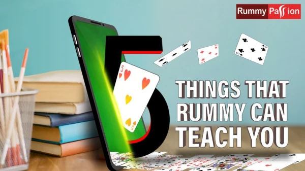 5 Things that Rummy can Teach You