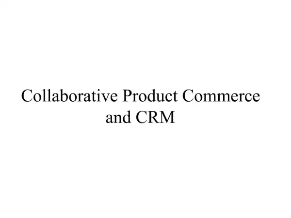 Collaborative Product Commerce and CRM