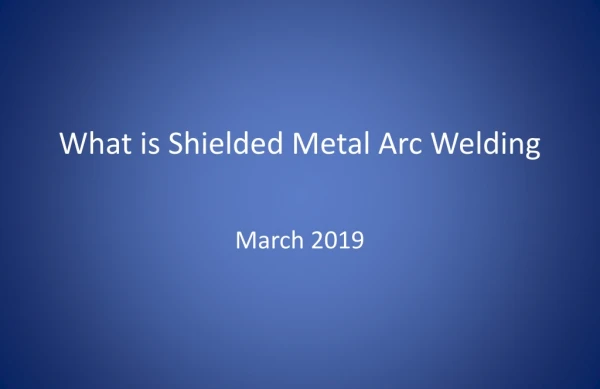 What is shielded metal arc welding