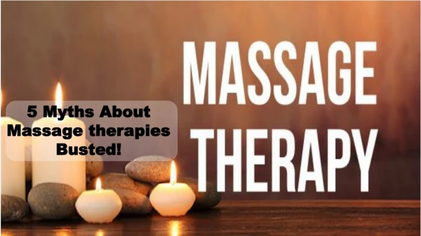 5 Myths About Massage therapies Busted!