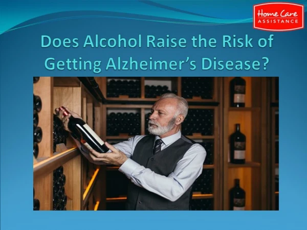 Does Alchol Raise the Risk of Getting Alzheimer’s Disease?