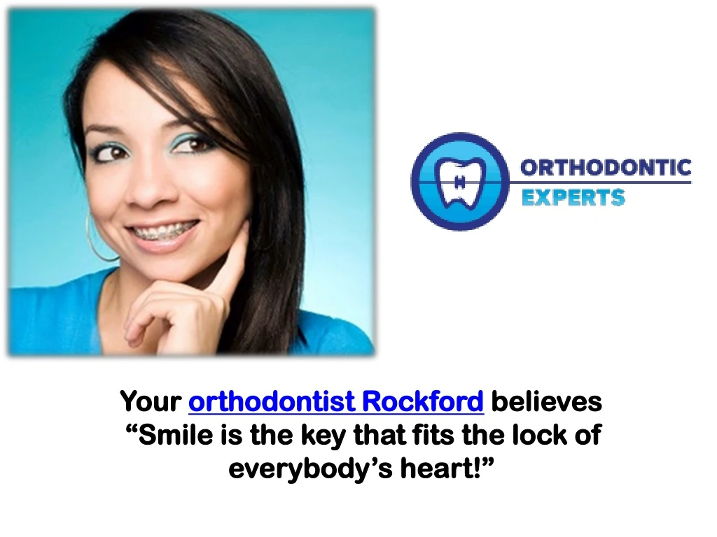 your orthodontist rockford believes smile is the key that fits the lock of everybody s heart