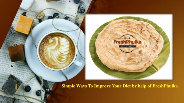 Simple Ways To Improve Your Diet by help of FreshPhulka
